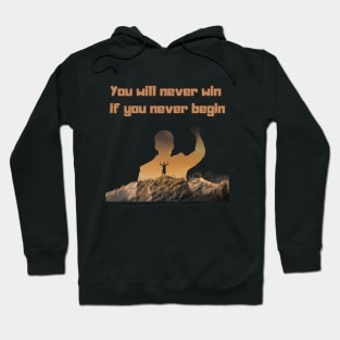 you will never win if you never begin Hoodie
